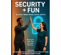 Security+ Fun: The Simple, Friendly Guide to Passing Security+ (SY0-701): CompTIA Security+ Made Simple, Smart, and Fun