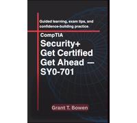 Security+ Get Certified Get Ahead - SY0-701: Guided learning, exam tips, and confidence-building practice
