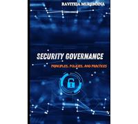 Security Governance: Principles, Policies, and Practices