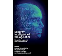 Security Intelligence in the Age of Ai: Navigating Legal and Ethical Frameworks