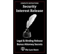 Security Interest Release: Legal & Binding Release Plus Attorney Legal Secrets