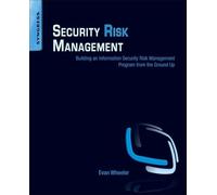 Security Risk Management: Building an Information Security Risk Management Program from the Ground Up
