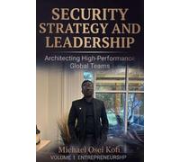 SECURITY STRATEGY AND LEADERSHIP: Architecting High-Performance Global Teams