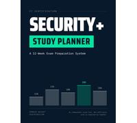 Security+ Study Planner: A 12-Week Exam Preparation System with Weighted Domain Trackers, Practice Test Logs, and Readiness Checks | Independent Study Tool for CompTIA Security+ SY0-701