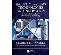 Security Systems Technologies and Innovation: A Comprehensive History of Advances in the Industry