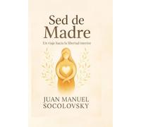 SED DE MADRE: Un viaje hacia la libertad interior