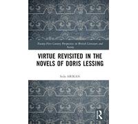 Seda ARIKAN Virtue Revisited in the Novels of Doris Lessing (Copertina rigida)