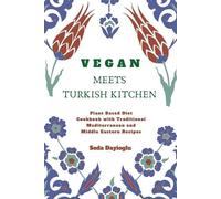 Seda Dayioglu Vegan Meets Turkish Kitchen (Tascabile)