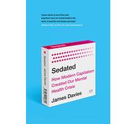 Sedated: How Modern Capitalism Created our Mental Health Crisis