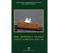 Sede apostolica vacante. Eventi e celebrazioni. Aprile 2005