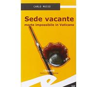 Sede vacante. Morte impossibile in Vaticano