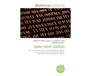 Seder Olam Rabbah: Hebrew, Alexander, Yose ben Halafta, Babylonian Talmud, Rashi, Seder Olam Zu¿a, Abraham ben Nathan, Adam (Bible), Revolt of Bar Kokba, Hadrian