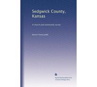 Sedgwick County, Kansas; a church and community survey