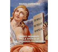 Sedici momenti nella storia di San Gregorio da Sassola