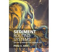 Sediment Routing Systems: The Fate of Sediment from Source to Sink