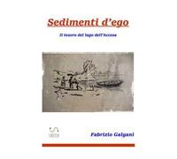 Sedimenti d'ego. Il tesoro del lago dell'accesa
