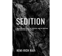 SEDITION: BREAKING FREE FROM THE SPIRITUAL GRIP OF SEDITION AND REBELLION IN THE WORLD