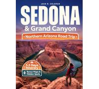 Sedona & Grand Canyon Travel Guide: Smart Itineraries, Scenic Drives, Hidden Viewpoints, Maps, and the Best Hikes for an Unforgettable Northern Arizona Road Trip