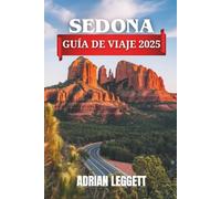 SEDONA GUÍA DE VIAJE 2025: Guía completa de Sedona con rutas de viaje, consejos para el vaporetto, gastronomía local, lugares imperdibles, consejos de seguridad e itinerarios.