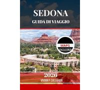 SEDONA GUIDA DI VIAGGIO 2026: Alla scoperta della natura, della cultura e dello spirito nel sud-ovest