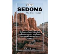 Sedona Guide de voyage 2025: Embrasser l'esprit des Red Rocks et emporter leur beauté intemporelle dans chaque voyage