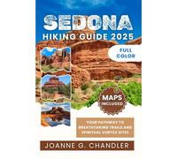 SEDONA HIKING GUIDE 2025 (Full Color): Your Pathway to Breathtaking Trails and Spiritual Vortex Sites