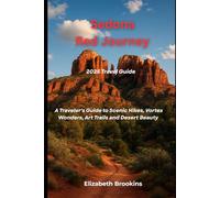 Sedona Red Journey: 2025 Travel Guide: A Traveler's Guide to Scenic Hikes, Vortex Wonders, Art Trails and Desert Beauty