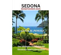SEDONA REISEFÜHRER 2025: Der ultimative Leitfaden für Abenteuer und Gelassenheit“