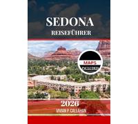 SEDONA REISEFÜHRER 2026: Natur, Kultur und Spiritualität im Südwesten entdecken