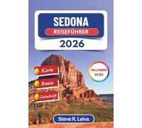 Sedona Reiseführer 2026 (Vollfarbig): Entdecken Sie uralte Canyons, heilende Kraftorte und Sternenbeobachtungsabenteuer in ganz Arizona - mit praktischen Tipps, Reiseroute und Tagebuchseiten