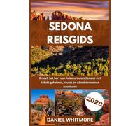 SEDONA REISGIDS 2026: Ontdek het hart van Arizona's woestijnoase met lokale geheimen, routes en adembenemende avonturen