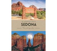 Sedona Travel Guide 2025: A Land of Red Rock Wonders and Endless Discovery.