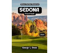 Sedona Travel Guide 2025: Arizona's Red Rock Wonderland