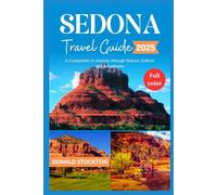 Sedona Travel Guide 2025 (Full-Color): A Companion to Journey through Nature, Culture and Adventures