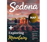 SEDONA TRAVEL GUIDE 2026: Discover the Majestic Red Rock Formations, Explore Spiritual Retreats, Thrilling Outdoor Adventures, Iconic Hiking Trails, and Hidden Gems of Arizona’s Desert Wonderland.