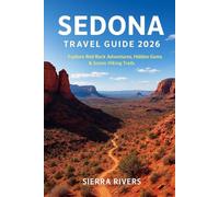 SEDONA TRAVEL GUIDE 2026: Explore Red Rock Adventures, Hidden Gems & Scenic Hiking Trails