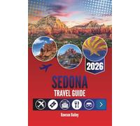 SEDONA TRAVEL GUIDE 2026: Step Into a Landscape That Moves You-From Breathtaking Vistas to Even Better Sunsets