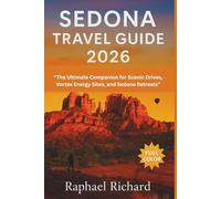 Sedona Travel Guide 2026: The Ultimate Companion for Scenic Drives, Vortex Energy Sites, and Sedona Retreats (FULL COLOR)