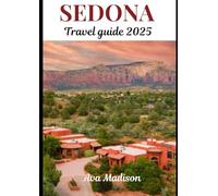 SEDONA TRAVEL GUIDE: Exploring the Vibrant History of the RedRock Country