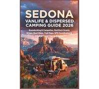 Sedona Vanlife & Dispersed Camping Guide 2026: Boondocking & Campsites, Red Rock Scenic Drives, Best Hikes, Trail Maps, GPS Coordinates & Off-Grid Travel Tips in Arizona