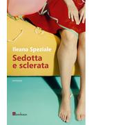 Sedotta e sclerata di Ileana Speziale, 2017, Bordeaux