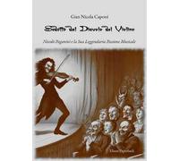 Sedotto dal diavolo del violino. Niccolò Paganini e la sua leggendaria passione musicale