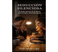 Seducción Silenciosa: El Poder Secreto de la Mente Introvertida y Neurodivergente