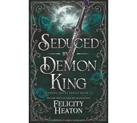 Seduced by a Demon King: A Fated Mates Demon / Fae Romance