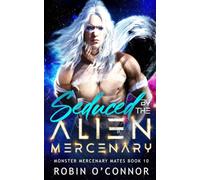 Seduced by the Alien Mercenary: A Steamy Alien Sci-fi Romance