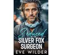 SEDUCED By The Silver Fox Surgeon: A Secret Baby, Forbidden Workplace Romance
