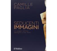 Seducenti immagini. Un viaggio nell'arte dall'Egitto a Star Wars. Ediz. illustrata