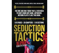 Seduction Tactics: Alpha Edition: The dark art of making women chase you