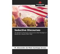 Seductive Discourses: The Spread of American Culture and a New Paradigm of Modernity in Recife (1940-1946)