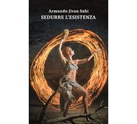 Sedurre l'esistenza